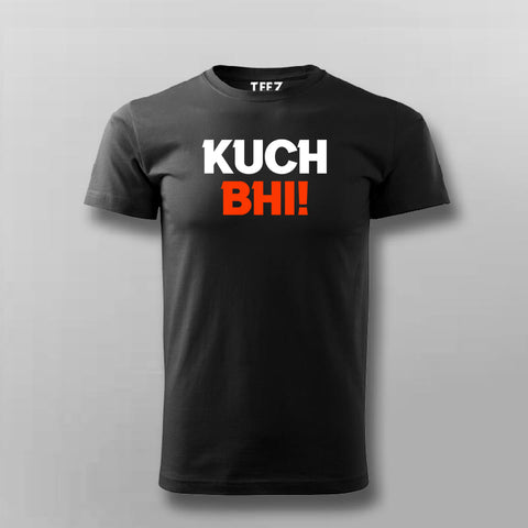 Kuch Bhi T-Shirt – Full Bakwaas Edition (Prepaid Only)