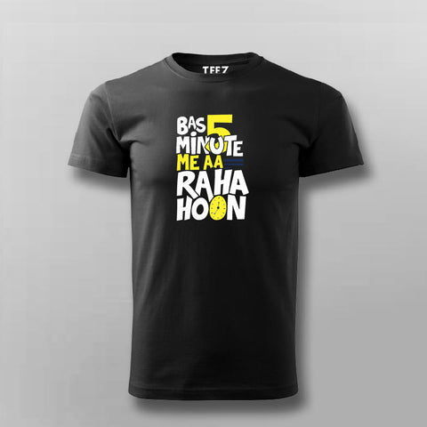 Bas 5 Minutes Me AA Raha Hoon Tee - Funny Desi Wear by Teez