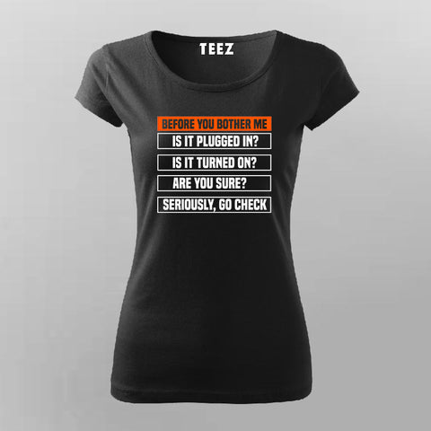 Before You Bother Me - TechSupport IT Humor Women's Tee