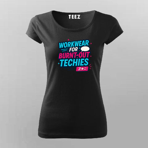 Workwear for Burnt-Out Techies T-Shirt For Women