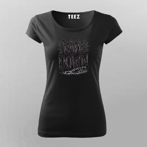 Wine Down T-Shirt for Women – Chill Tee Online India