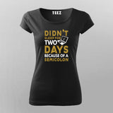 Didn’t Sleep For Days Semicolon T-shirt For Women
