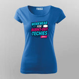 Workwear for Burnt-Out Techies T-Shirt For Women