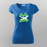Catch Flights Not Feelings T-shirt For Women