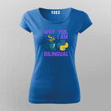Why Yes I Am Bilingual T-shirt For Women