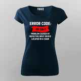 Error Code ID-10-T - Problem caused by defective input device located in a chair T-Shirt For Women