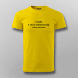 Finally I Am In Relationsleep Please Read Again T-shirt For Men