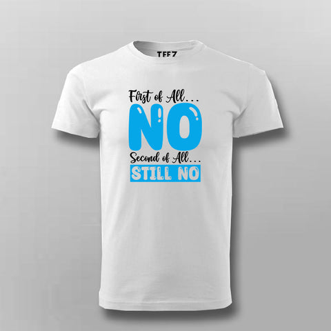 First Of All No, Second Of All No: Sassy Tee