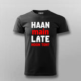 Haan Main Late Hoon Toh Men's Tee - Fun and Casual by Teez