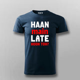 Haan Main Late Hoon Toh Men's Tee - Fun and Casual by Teez