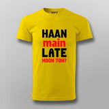 Haan Main Late Hoon Toh Men's Tee - Fun and Casual by Teez