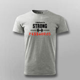 I Believe In Strong Strong Passwords T-shirt For Men