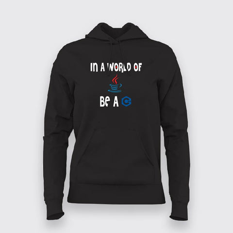 In A World Of Java Be A C++ Programming Hoodies For Women