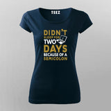 Didn’t Sleep For Days Semicolon T-shirt For Women