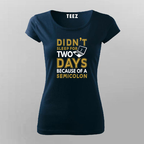 Didn’t Sleep For Days Semicolon T-shirt For Women