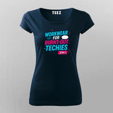 Workwear for Burnt-Out Techies T-Shirt For Women