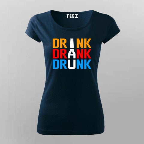 Drink Drank Drunk T-Shirt for Women – Online India Party Tee