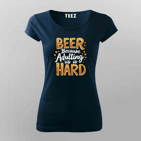 Beer Adulting T-Shirt for Women – Online India Chill Wear