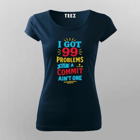 99 Problems Commit Git Life – T-Shirt for Women