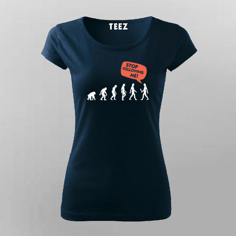 Stop Following Me T-shirt For Women – Sarcastic & Bold
