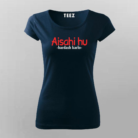 Aisahi Hu Funny Hindi T-shirt For Women