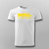 Nikal Pehli Fursat Mein Nikal Tee - Bold and Fun Wear by Teez