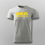 Nikal Pehli Fursat Mein Nikal Tee - Bold and Fun Wear by Teez