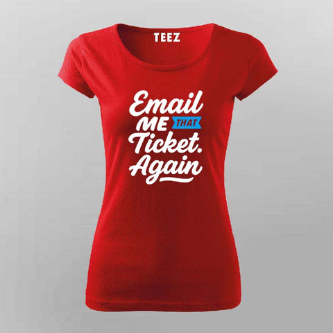 Email Me That Ticket Again T-Shirt for Women – IT Helpdesk Humor