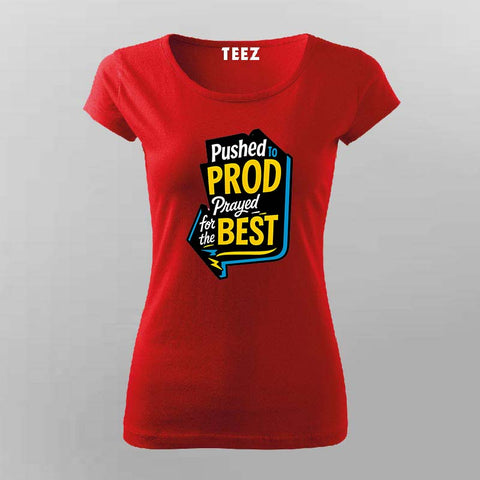 Pushed to Prod T-Shirt For Women – Prayed for the Best Edition