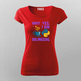 Why Yes I Am Bilingual T-shirt For Women