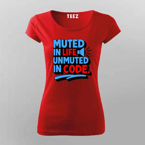 Muted in Life, Unmuted in Code T-Shirt  For Women – Devspeak Mode On