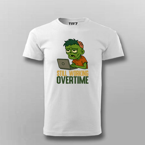 Still Working Overtime T-shirt For Men