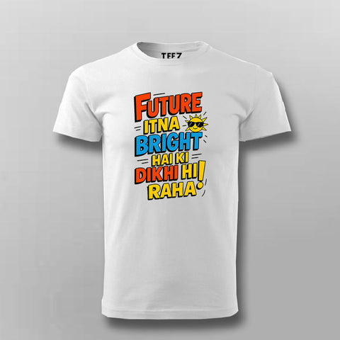 Future Bright Funny Hindi Slogan T-shirt For Men