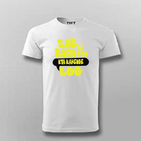 Sabse Bada Rog Kya Kahenge Log T-shirt For Men