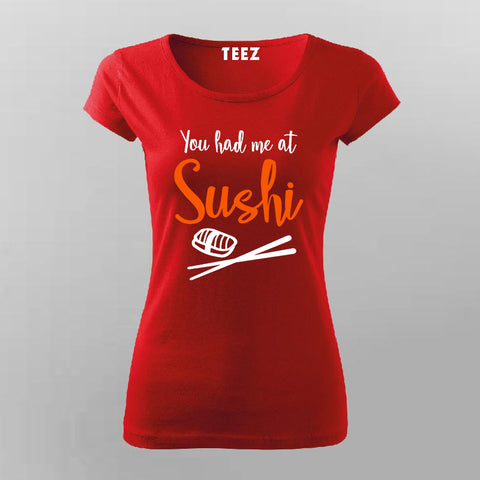 You Had Me At Sushi - Women's Foodie Tee