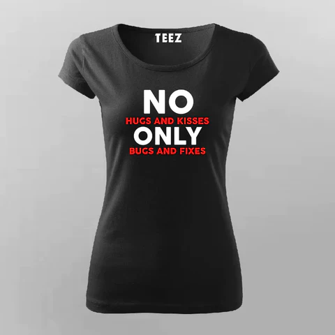 No Hugs & Kisses T-Shirt – Just Bugs & Fixes Edition (Prepaid Only)
