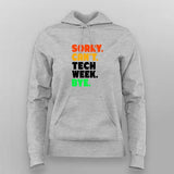 Sorry Can't Tech Week Bye T-shirt For Women