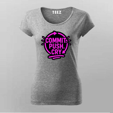 Commit Push Cry T-Shirt for Women – Developer Cycle Humor