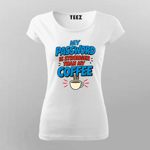 My Password Is Stronger T-Shirt For Women – Coffee vs Code Edition