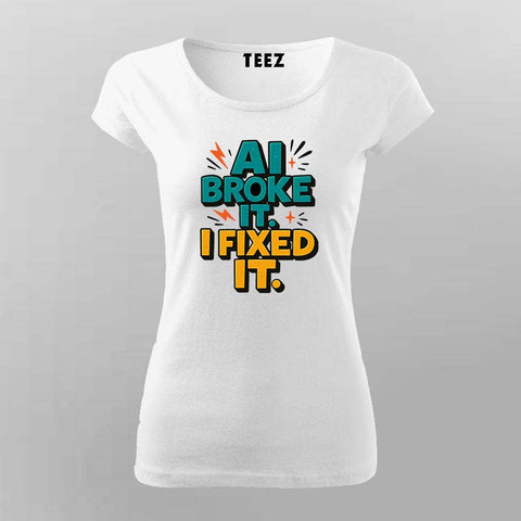 AI Broke It T-Shirt For Women – Debugger’s Revenge Edition
