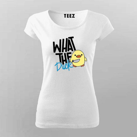 "What the Duck" Funny T-Shirt For Women