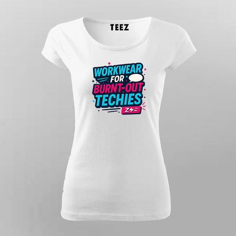 Workwear for Burnt-Out Techies T-Shirt For Women