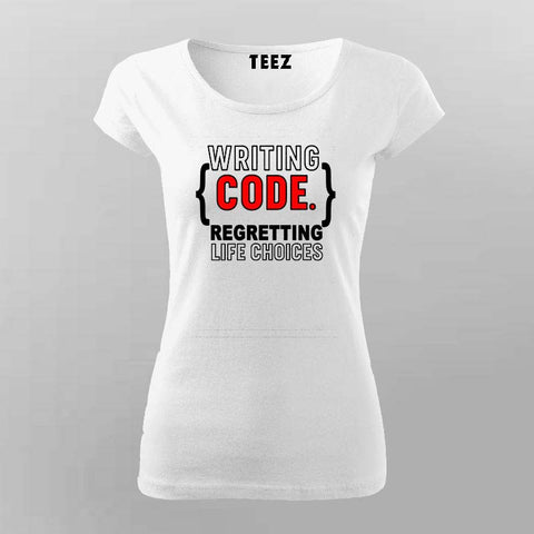 Writing Code T-Shirt for Women – Life Choices Edition