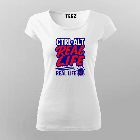 Ctrl Alt Real Life T-Shirt for Women – Funny Tech Reality Check