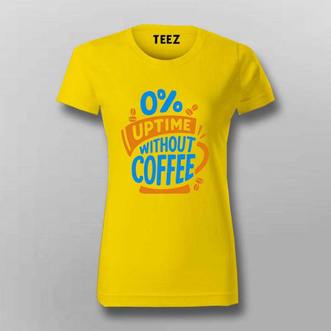 0% Uptime Without Coffee T-Shirt for Women – Funny Dev Fuel