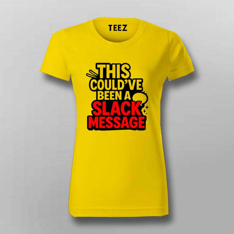 This Could’ve Been a Slack T-Shirt For Women- Zero Meeting Energy