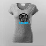 Can't Hear You I'm Gaming Video Gamer T-Shirt For Women