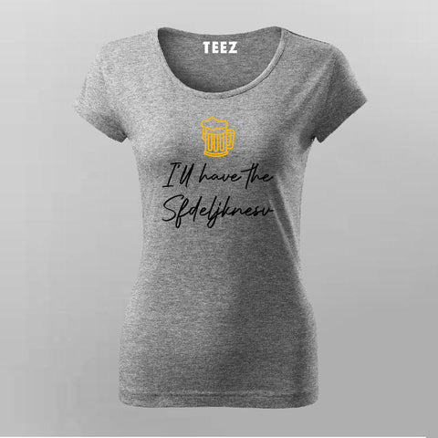 I Will Have Beer Sfdeljknesv Programmer T-shirt For Women Online