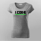 I Code To Burn Off The Crazy T-Shirt For Women India