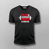 Pain Is Temporary Pride Is Forever Gym V Neck T-Shirt For Men Online India 